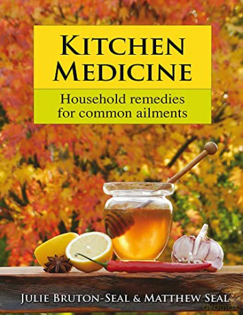 Kitchen Medicine: Household Remedies for Common Ailments - Julie Bruton-Seal [KSIĄŻKA]