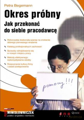 Okres próbny. Jak przekonać do siebie pracodawcę [KSIĄŻKA]