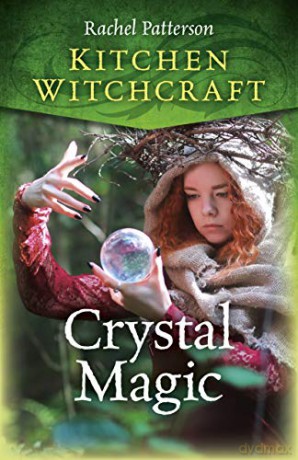 Kitchen Witchcraft: Crystal Magic (Kitchen Witchcraft, 3) - Rachel Patterson [KSIĄŻKA]