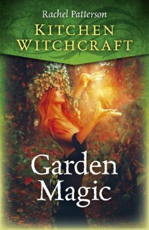 Kitchen Witchcraft: Garden Magic - Rachel Patterson [KSIĄŻKA]