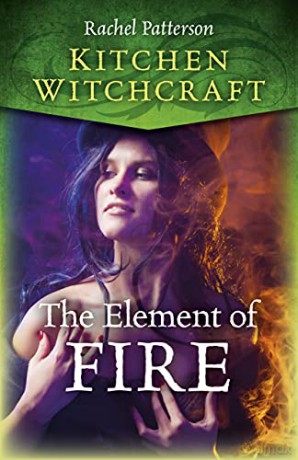 Kitchen Witchcraft: The Element of Fire - Rachel Patterson [KSIĄŻKA]