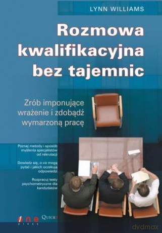 Rozmowa kwalifikacyjna bez tajemnic. Zrób imponujące wrażenie i zdobądź wymarzoną pracę [KSIĄŻKA]