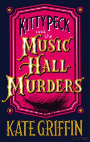 Kitty Peck and the Music Hall Murders - Kate Griffin [KSIĄŻKA]