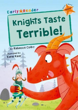 Knights Taste Terrible!: (Orange Early Reader) - Rebecca Colby [KSIĄŻKA]