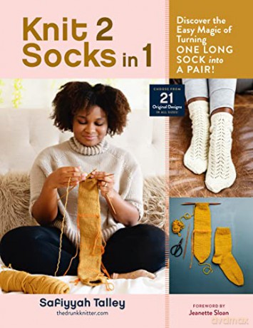 Knit 2 Socks in 1: Discover the Easy Magic of Turning One Long Sock into a Pair!: Discover the Easy Magic of Turning One Long Sock Into a Pair! Choose from 21 Original Designs, in All Sizes - Safiyyah Talley [KSIĄŻKA]
