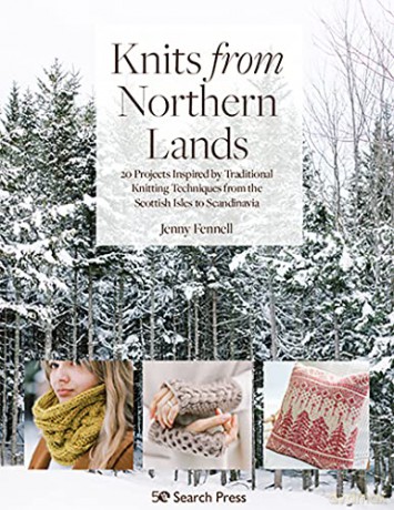 Knits from Northern Lands: 20 projects inspired by traditional knitting techniques from the Scottish Isles to Scandinavia - Jenny Fennell [KSIĄŻKA]