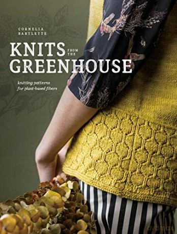 Knits from the Greenhouse: Knitting Patterns for Plant-Based Fibers - Cornelia Bartlette [KSIĄŻKA]