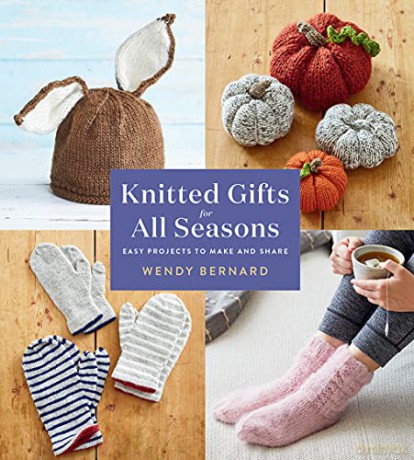 Knitted Gifts for All Seasons: Easy Projects to Make and Share - Wendy Bernard [KSIĄŻKA]