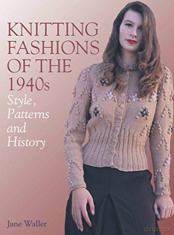 Knitting Fashions of the 1940s: Style, Patterns and History - Jane Waller [KSIĄŻKA]