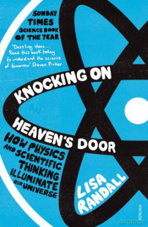 Knocking On Heaven's Door: How Physics and Scientific Thinking Illuminate our Universe - Lisa Randall [KSIĄŻKA]