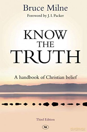 Know the Truth: A Handbook Of Christian Belief - Bruce Milne [KSIĄŻKA]