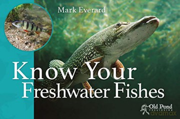 Know Your Freshwater Fishes (Know Your... Series) - Mark Everard [KSIĄŻKA]
