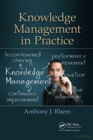 Knowledge Management in Practice - Anthony J. Rhem [KSIĄŻKA]