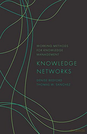 Knowledge Networks (Working Methods for Knowledge Management) - Thomas W. Sanchez [KSIĄŻKA]