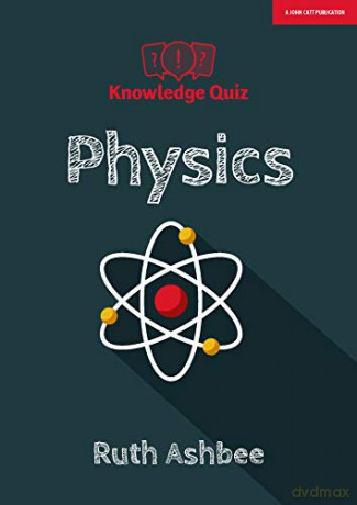 Knowledge Quiz: Physics (Knowledge quizzes) - Ruth Ashbee [KSIĄŻKA]