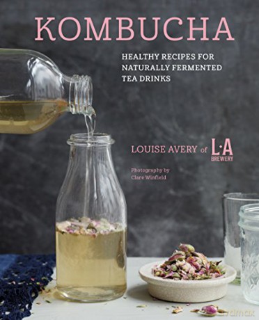 Kombucha: Healthy recipes for naturally fermented tea drinks - Louise Avery [KSIĄŻKA]