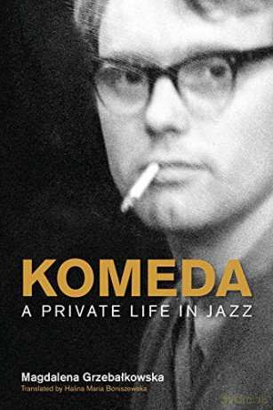 Komeda: A Private Life in Jazz (Popular Music History) - Magdalena Grzebalkowska [KSIĄŻKA]