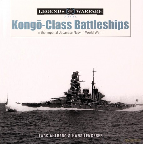 Kongo-Class Battleships: In the Imperial Japanese Navy in World War II: 16 (Legends of Warfare: Naval) - Lars Ahlberg [KSIĄŻKA]