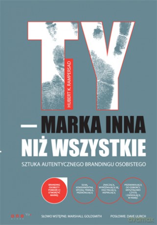 TY - marka inna niż wszystkie. Sztuka autentycznego brandingu osobistego [KSIĄŻKA]