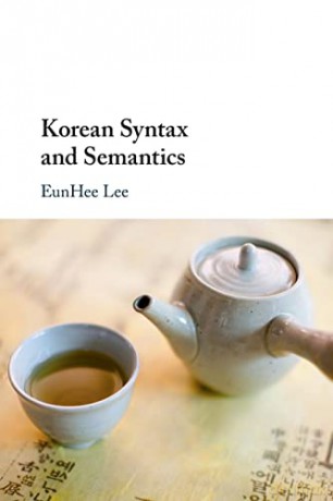 Korean Syntax and Semantics - EunHee Lee [KSIĄŻKA]