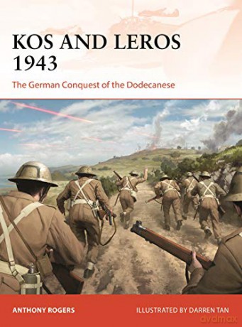 Kos and Leros 1943: The German Conquest of the Dodecanese: 339 (Campaign) - Anthony Rogers [KSIĄŻKA]