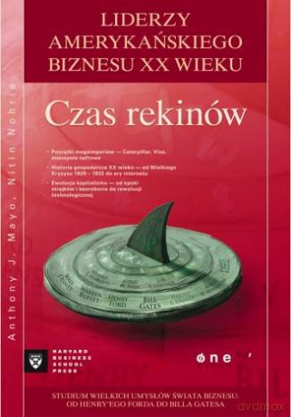 Czas rekinów. Liderzy amerykańskiego biznesu XX wieku [KSIĄŻKA]