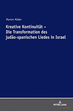 Kreative Kontinuität - Die Transformation des judäo-spanischen Liedes in Israel - Marion Mäder [KSIĄŻKA]