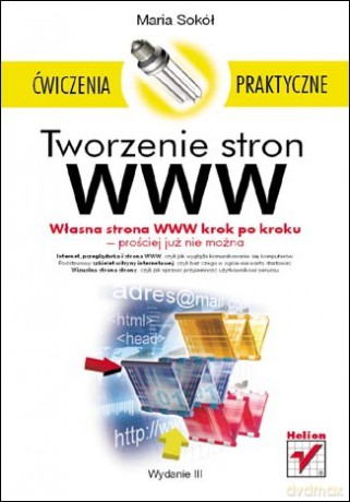 Tworzenie stron WWW. Ćwiczenia praktyczne. Wydanie III [KSIĄŻKA]