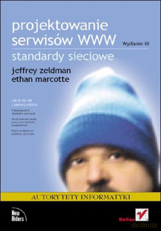 Projektowanie serwisów WWW. Standardy sieciowe. Wydanie III [KSIĄŻKA]