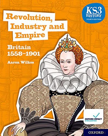 KS3 History 4th Edition: Revolution, Industry and Empire: Britain 1558-1901 Student Book - Aaron Wilkes [KSIĄŻKA]