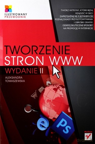 Tworzenie stron WWW. Ilustrowany przewodnik. Wydanie II [KSIĄŻKA]