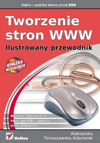 Tworzenie stron WWW. Ilustrowany przewodnik [KSIĄŻKA]