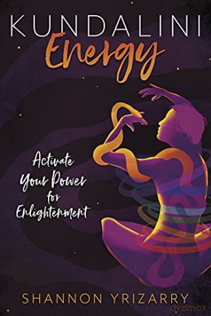 Kundalini Energy: Activate Your Power for Enlightenment - Shannon Yrizarry [KSIĄŻKA]
