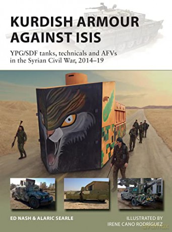 Kurdish Armour Against ISIS: YPG/SDF tanks, technicals and AFVs in the Syrian Civil War, 2014-19 (New Vanguard) - Ed Nash [KSIĄŻKA]