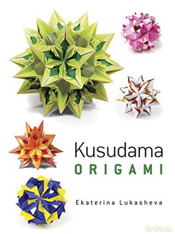 Kusudama Origami (Dover Books on Papercraft and Origami) - Ekaterina Lukasheva [KSIĄŻKA]