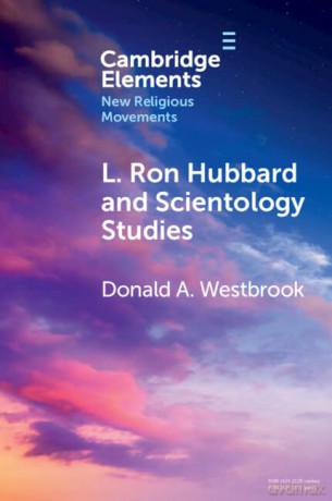 L. Ron Hubbard and Scientology Studies (Elements in New Religious Movements) - Donald A. Westbrook [KSIĄŻKA]