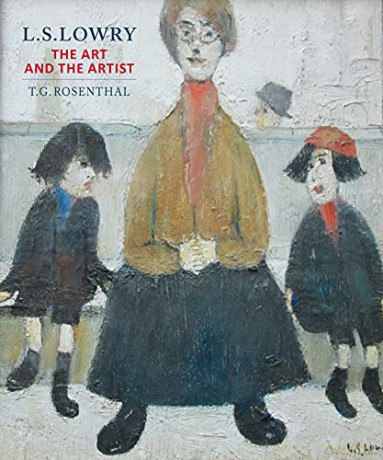 L.S. Lowry: The Art and the Artist - T.G. Rosenthal [KSIĄŻKA]