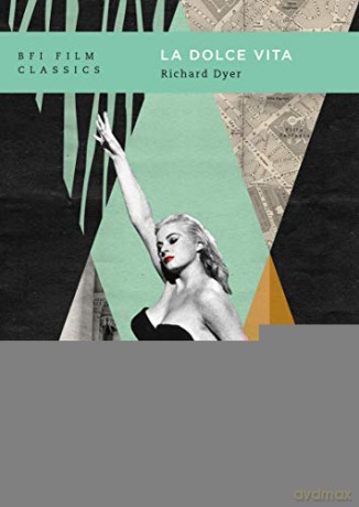 La dolce vita (BFI Film Classics) - Richard Dyer [KSIĄŻKA]