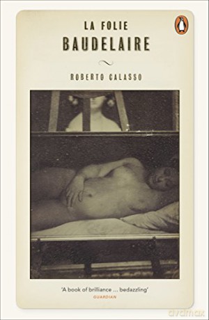 La Folie Baudelaire - Roberto Calasso [KSIĄŻKA]