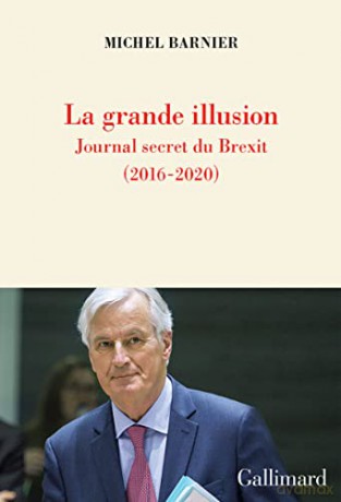 La grande illusion: Journal secret du Brexit (2016-2020) - Michel Barnier [KSIĄŻKA]