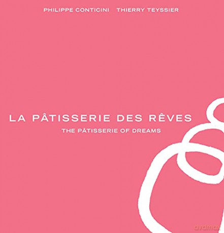 La Patisserie des Reves: The Pâtisserie of Dreams - Philippe Conticini [KSIĄŻKA]