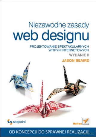 Niezawodne zasady web designu. Projektowanie spektakularnych witryn internetowych. Wydanie II [KSIĄŻKA]