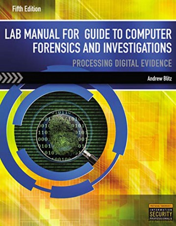 Lab Manual for Nelson/Phillips/Steuart's Guide to Computer Forensics and Investigations, 5th - Andrew Blitz [KSIĄŻKA]