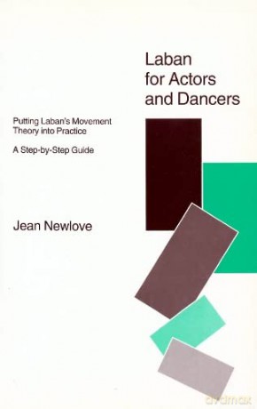 Laban for Actors and Dancers: Putting Laban's Movement Theory into Practice - A Step-by-Step Guide - Jean Newlove [KSIĄŻKA]