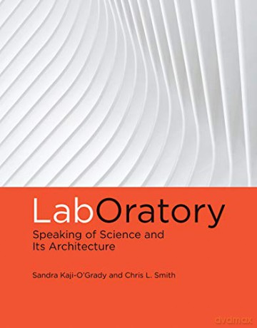 LabOratory: Speaking of Science and Its Architecture (The MIT Press) - Sandra Kaji-O'Grady [KSIĄŻKA]