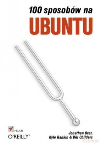 100 sposobów na Ubuntu [KSIĄŻKA]