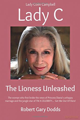 Lady C the Lioness Unleashed: Lady Colin Campbell - Robert Gary Dodds [KSIĄŻKA]