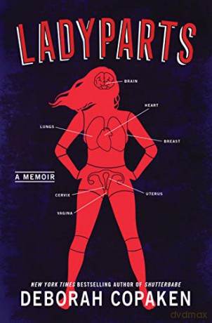 Ladyparts: A Memoir - Deborah Copaken [KSIĄŻKA]