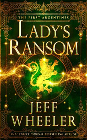 Lady's Ransom: 3 (The First Argentines, 3) - Jeff Wheeler [KSIĄŻKA]