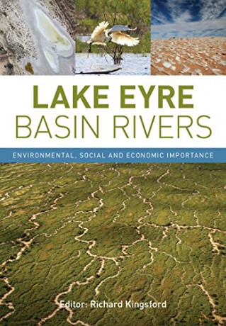 Lake Eyre Basin Rivers: Environmental, Social and Economic Importance - Richard Kingsford (editor) [KSIĄŻKA]